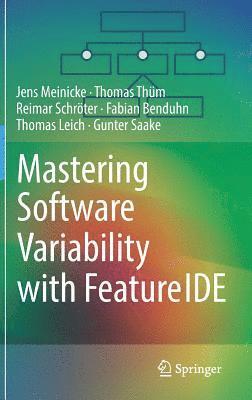 Mastering Software Variability with FeatureIDE 1