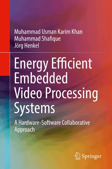 Muhammad Usman Karim Khan, Muhammad Shafique, Jörg Henkel - Energy Efficient Embedded Video Processing Systems, Inbunden