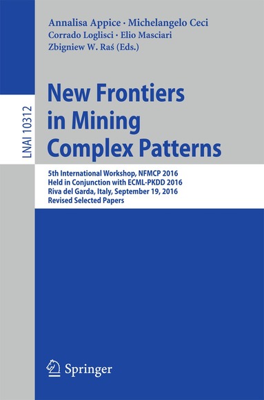 Annalisa Appice, Michelangelo Ceci, Corrado Loglisci, Elio Masciari, Zbigniew W. Raś - New Frontiers in Mining Complex Patterns, Häftad