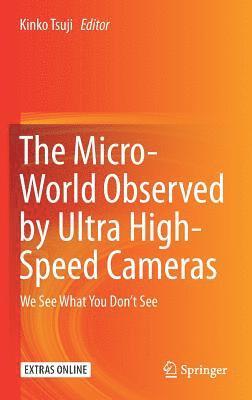 Kinko Tsuji - Micro-World Observed by Ultra High-Speed Cameras, Inbunden