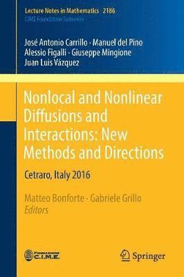 José Antonio Carrillo, Manuel del Pino, Alessio Figalli, Giuseppe Mingione, Juan Luis Vázquez, Jose Antonio Carrillo, Juan Luis Vazquez, Manuel Del Pino, Matteo Bonforte, Gabriele Grillo - Nonlocal and Nonlinear Diffusions and Interactions: New Methods and Directions, Häftad