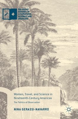 bokomslag Women, Travel, and Science in Nineteenth-Century Americas