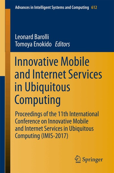 Leonard Barolli, Tomoya Enokido - Innovative Mobile and Internet Services in Ubiquitous Computing, Häftad