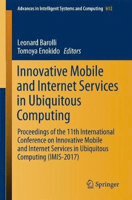 Innovative Mobile and Internet Services in Ubiquitous Computing 1