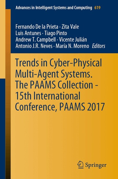 Fernando De la Prieta, Zita Vale, Luis Antunes, Tiago Pinto, Andrew T. Campbell, Vicente Julián, Antonio J.R. Neves, María N. Moreno - Trends in Cyber-Physical Multi-Agent Systems. The PAAMS Collection - 15th International Conference, PAAMS 2017, Häftad