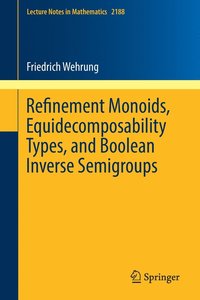 bokomslag Refinement Monoids, Equidecomposability Types, and Boolean Inverse Semigroups