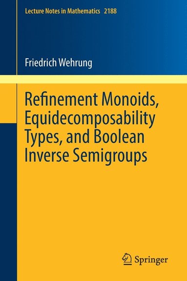 bokomslag Refinement Monoids, Equidecomposability Types, and Boolean Inverse Semigroups