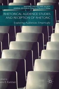 bokomslag Rhetorical Audience Studies and Reception of Rhetoric