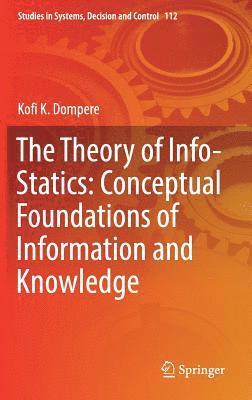 Kofi Kissi Dompere, Kofi K. Dompere - Theory of Info-Statics: Conceptual Foundations of Information and Knowledge, Inbunden