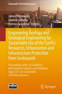 bokomslag Engineering Geology and Geological Engineering for Sustainable Use of the Earth's Resources, Urbanization and Infrastructure Protection from Geohazards