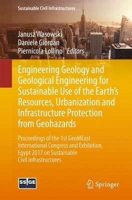 bokomslag Engineering Geology and Geological Engineering for Sustainable Use of the Earth's Resources, Urbanization and Infrastructure Protection from Geohazards