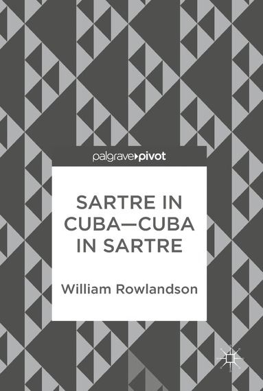 William Rowlandson - Sartre in Cuba–Cuba in Sartre, Inbunden