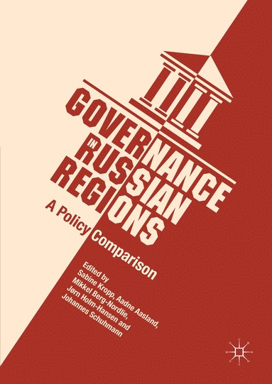 Sabine Kropp, Aadne Aasland, Mikkel Berg-Nordlie, Jørn Holm-Hansen, Johannes Schuhmann - Governance in Russian Regions, Inbunden