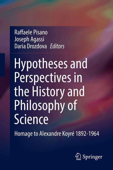 Raffaele Pisano, Joseph Agassi, Daria Drozdova - Hypotheses and Perspectives in the History and Philosophy of Science, Inbunden