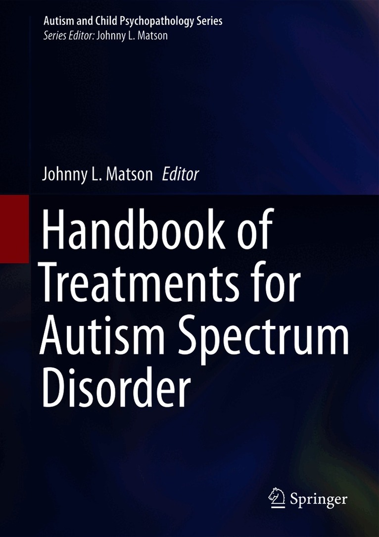 Johnny L. Matson - Handbook of Treatments for Autism Spectrum Disorder, Inbunden