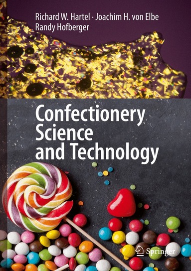 Richard W. Hartel, Joachim H. von Elbe, Randy Hofberger - Confectionery Science and Technology, Inbunden
