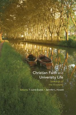 T. Laine Scales, Jennifer L. Howell - Christian Faith and University Life, Inbunden
