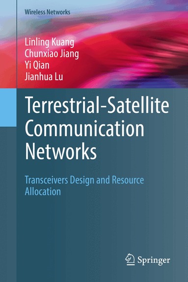 Linling Kuang, Chunxiao Jiang, Yi Qian, Jianhua Lu - Terrestrial-Satellite Communication Networks, Inbunden
