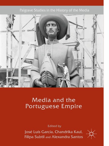 José Luís Garcia, Chandrika Kaul, Filipa Subtil, Alexandra Santos - Media and the Portuguese Empire, Inbunden
