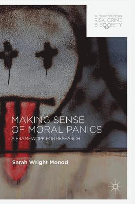 Sarah Wright Monod - Making Sense of Moral Panics, Inbunden