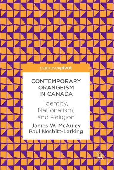 James W. McAuley, Paul Nesbitt-Larking - Contemporary Orangeism in Canada, Inbunden