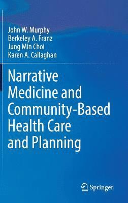 Narrative Medicine and Community-Based Health Care and Planning 1