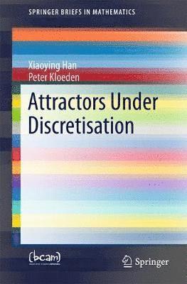 Attractors Under Discretisation 1