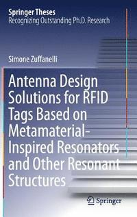 bokomslag Antenna Design Solutions for RFID Tags Based on Metamaterial-Inspired Resonators and Other Resonant Structures