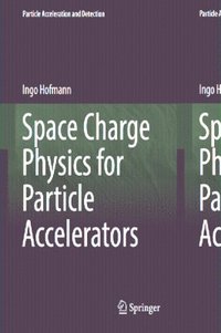 bokomslag Space Charge Physics for Particle Accelerators