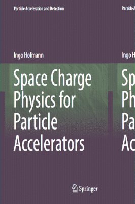 bokomslag Space Charge Physics for Particle Accelerators