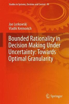 bokomslag Bounded Rationality in Decision Making Under Uncertainty: Towards Optimal Granularity