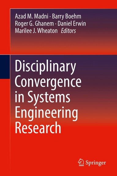 Azad M. Madni, Barry Boehm, Roger G. Ghanem, Daniel Erwin, Marilee J. Wheaton - Disciplinary Convergence in Systems Engineering Research, Inbunden
