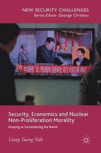 bokomslag Security, Economics and Nuclear Non-Proliferation Morality