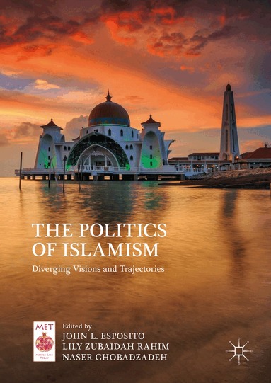 John L. Esposito, Lily Zubaidah Rahim, Naser Ghobadzadeh - Politics of Islamism, Inbunden