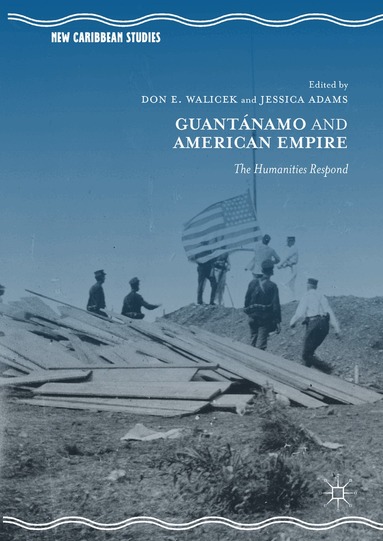Don E. Walicek, Jessica Adams - Guantánamo and American Empire, Inbunden