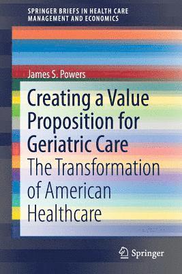 Creating a Value Proposition for Geriatric Care 1