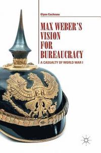 bokomslag Max Weber's Vision for Bureaucracy