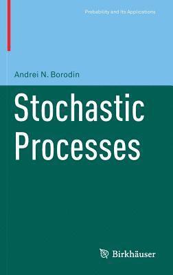 Andrei N Borodin, Andrei N. Borodin - Stochastic Processes, Inbunden