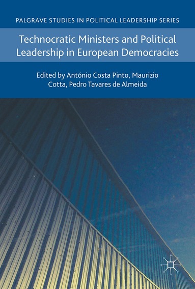 António Costa Pinto, Maurizio Cotta, Pedro Tavares de Almeida - Technocratic Ministers and Political Leadership in European Democracies, Inbunden