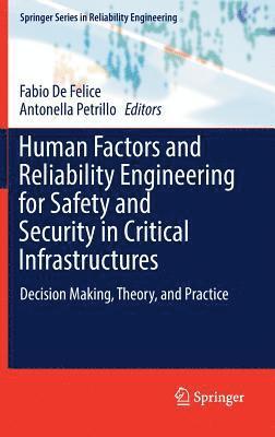 Human Factors and Reliability Engineering for Safety and Security in Critical Infrastructures 1