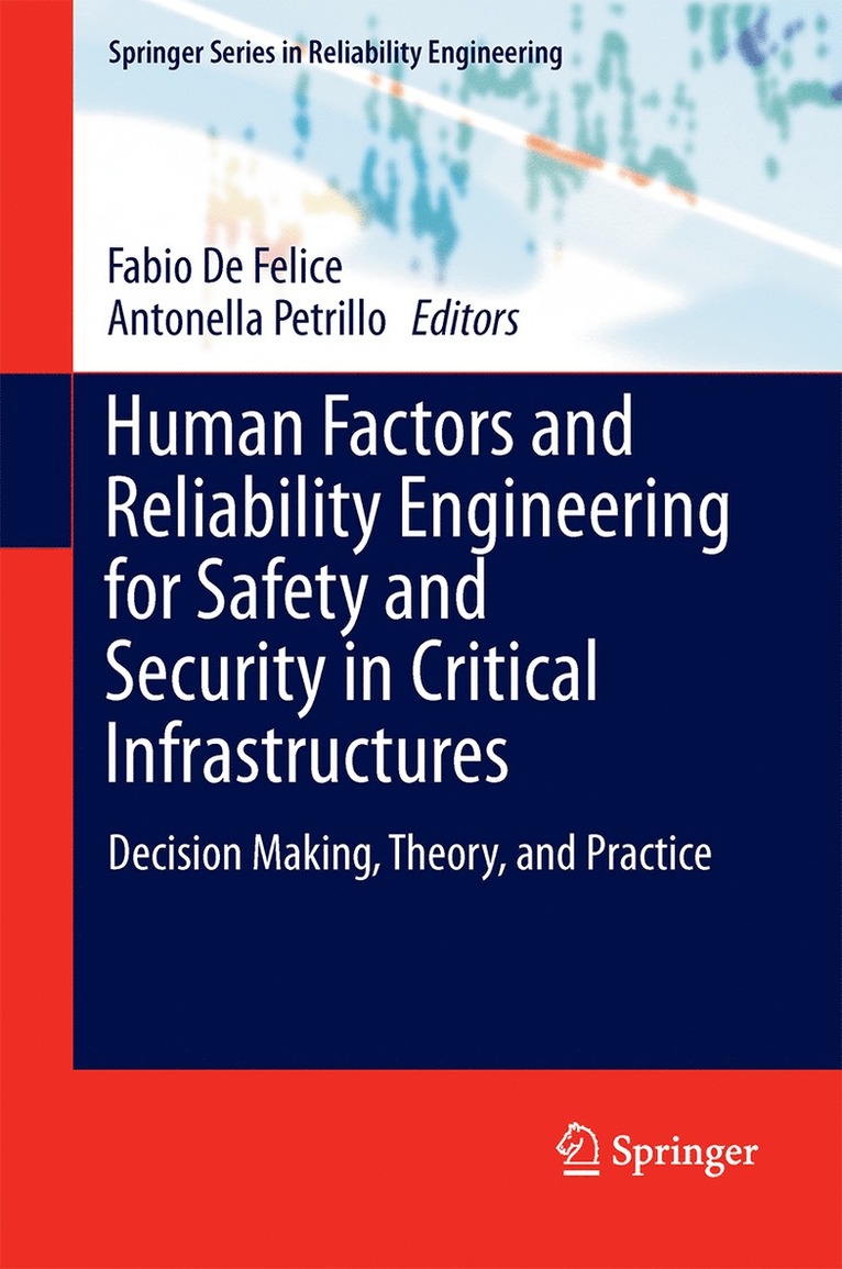 Fabio De Felice, Antonella Petrillo, Fabio de Felice - Human Factors and Reliability Engineering for Safety and Security in Critical Infrastructures, Inbunden