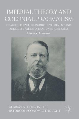 David Gilchrist, David J. Gilchrist - Imperial Theory and Colonial Pragmatism, Inbunden