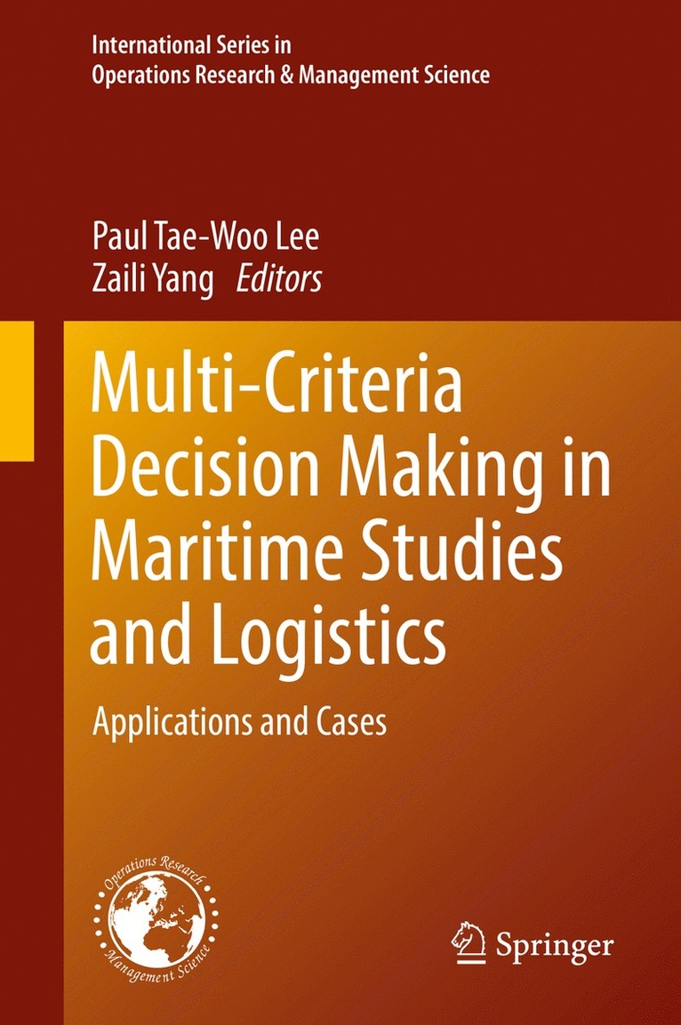 Paul Tae-Woo Lee, Zaili Yang - Multi-Criteria Decision Making in Maritime Studies and Logistics, Inbunden