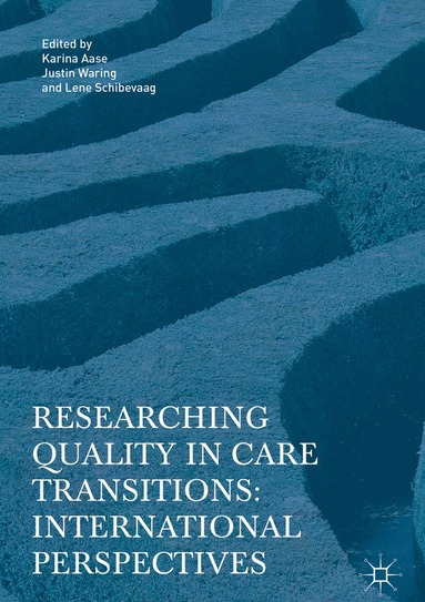 Karina Aase, Justin Waring, Lene Schibevaag - Researching Quality in Care Transitions, Inbunden