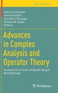 bokomslag Advances in Complex Analysis and Operator Theory: Festschrift in Honor of Daniel Alpay's 60th Birthday