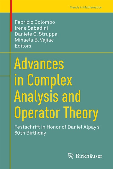 Fabrizio Colombo, Irene Sabadini, Daniele C. Struppa, Mihaela B. Vajiac - Advances in Complex Analysis and Operator Theory, Inbunden