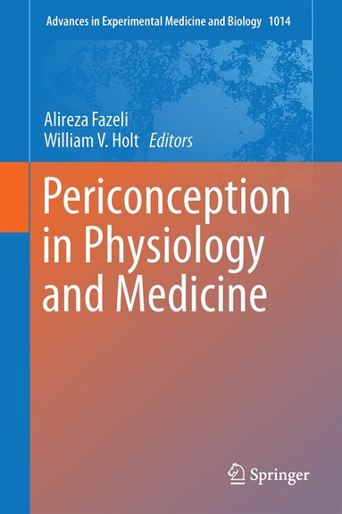 Alireza Fazeli, William V. Holt - Periconception in Physiology and Medicine, Inbunden