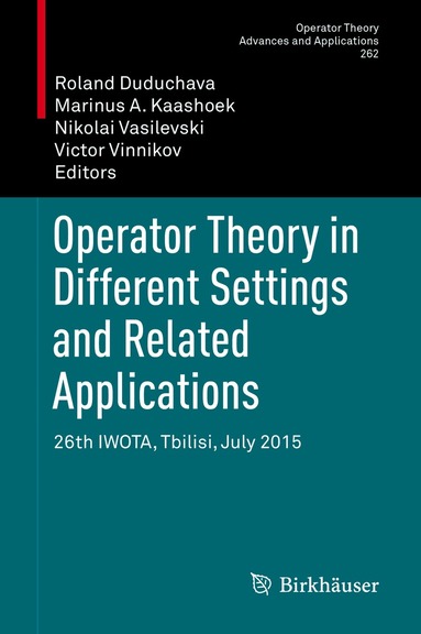 Roland Duduchava, Marinus A. Kaashoek, Nikolai Vasilevski, Victor Vinnikov - Operator Theory in Different Settings and Related Applications, Inbunden