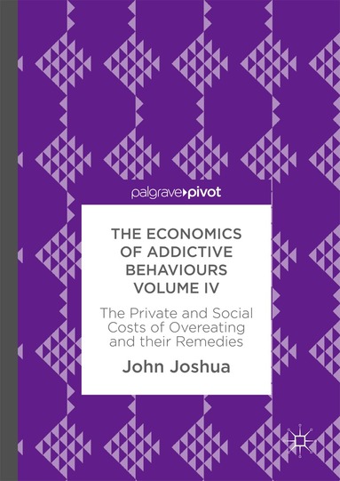 John Joshua - Economics of Addictive Behaviours Volume IV, Inbunden