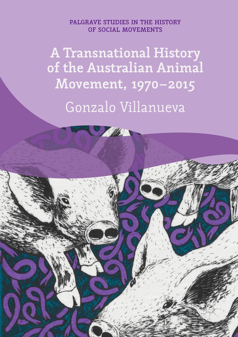 Gonzalo Villanueva - Transnational History of the Australian Animal Movement, 1970-2015, Inbunden